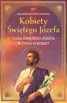 Kobiety Świętego Józefa. Cuda świętego Józefa w życiu 13 kobiet