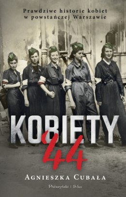 Kobiety`44. Prawdziwe historie kobiet w powstańczej Warszawie wyd. 2023