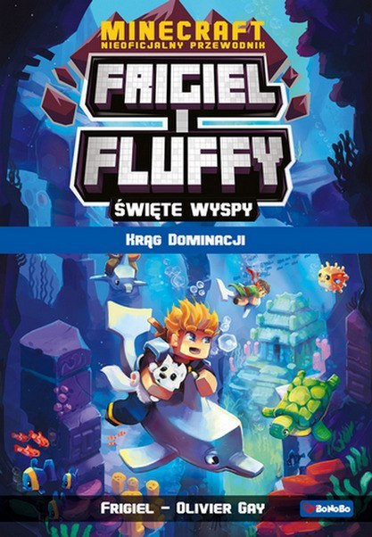 Krąg dominacji Święte wyspy. Frigiel i Fluffy nieoficjalny przewodnik po świecie Minecraft