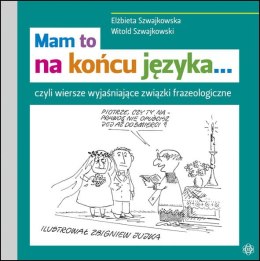 Mam to na końcu języka... czyli wiersze wyjaśniające związki frazeologiczne