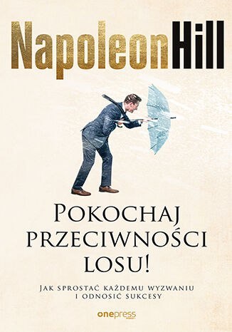 Pokochaj przeciwności losu! Jak sprostać każdemu wyzwaniu i odnosić sukcesy