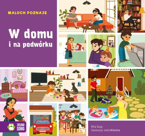 W domu i na podwórku. Maluch poznaje