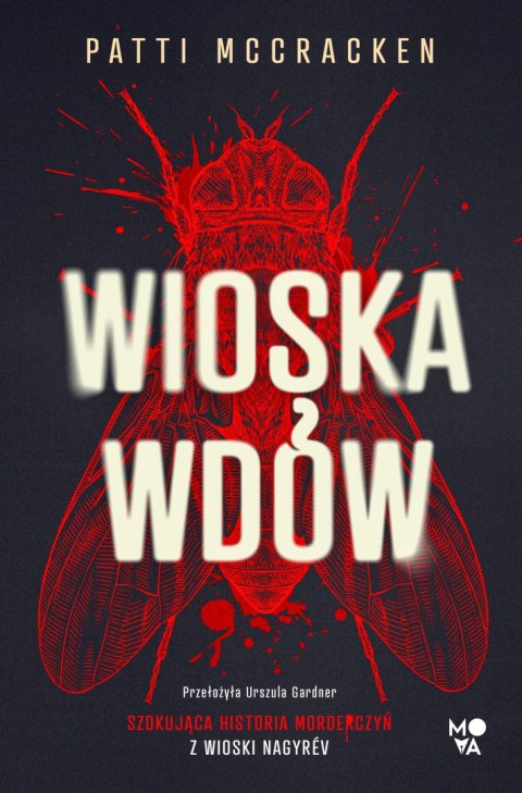 Wioska wdów. Szokująca historia morderczyń z wioski Nagyrév