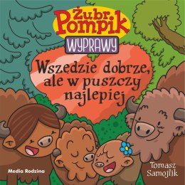 Wszędzie dobrze, ale w puszczy najlepiej. Żubr Pompik. Wyprawy