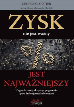 Zysk nie jest ważny, jest najważniejszy