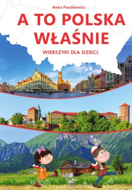 A to Polska właśnie. Wierszyki dla dzieci