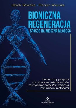 Bioniczna regeneracja. Sposób na wieczną młodość