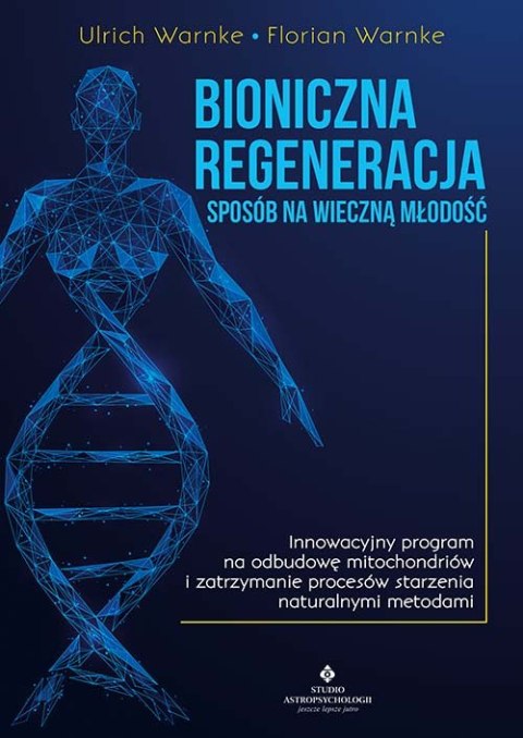 Bioniczna regeneracja. Sposób na wieczną młodość