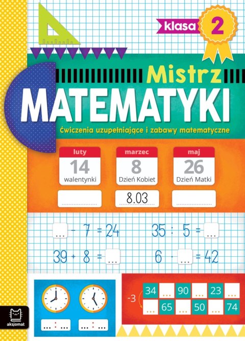 Ćwiczenia uzupełniające i zabawy matematyczne. Klasa 2. Mistrz matematyki