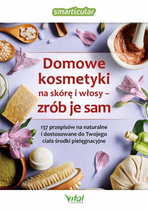 Domowe kosmetyki na skórę i włosy - zrób je sam wyd. 2023