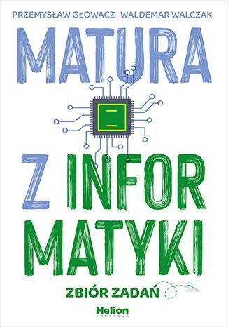 Matura z informatyki. Zbiór zadań