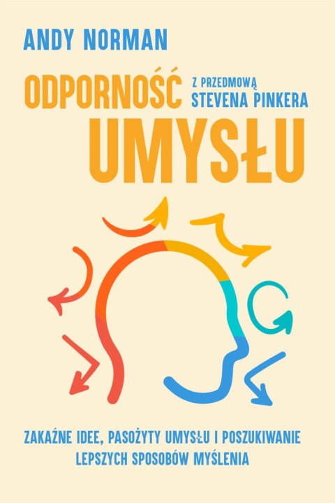 Odporność umysłu. Zakaźne idee, pasożyty umysłu i poszukiwanie lepszych sposobów myślenia