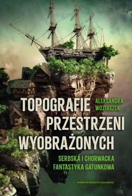 Topografie przestrzeni wyobrażonych. Serbska i chorwacka fantastyka gatunkowa