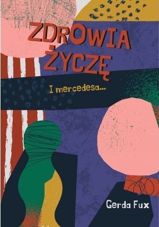 Zdrowia życzę. I mercedesa...