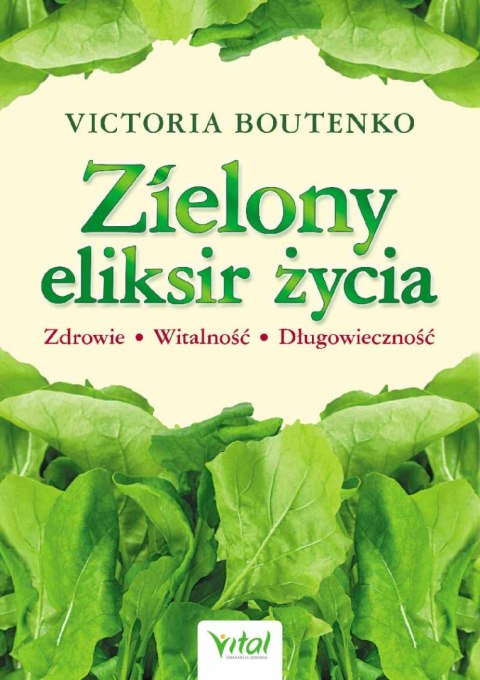 Zielony eliksir życia. Zdrowie, witalność, długowieczność wyd. 2023