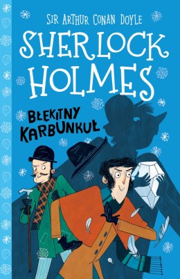 Błękitny karbunkuł. Klasyka dla dzieci. Sherlock Holmes. Tom 3 wyd. 2023