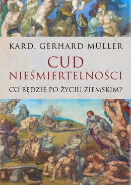 Cud nieśmiertelności. Co będzie po życiu ziemskim