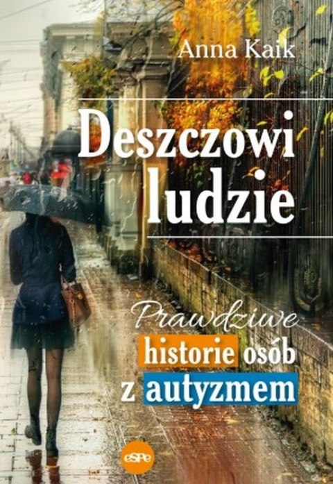 Deszczowi ludzie. Prawdziwe historie osób z autyzmem wyd. 2