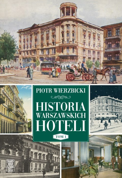 Historia warszawskich hoteli. Tom 1