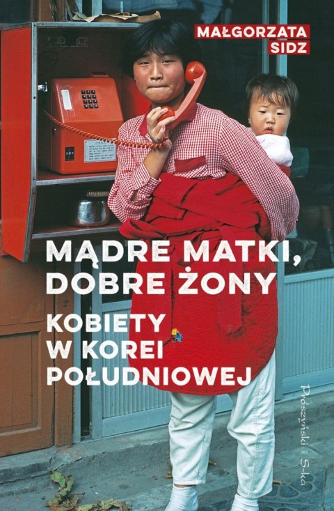 Mądre matki, dobre żony. Kobiety w Korei Południowej