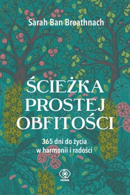 Ścieżka prostej obfitości. 365 dni do życia w harmonii i radości wyd. 2023