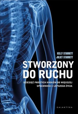 Stworzony do ruchu. Dziesięć prostych kroków do większej sprawności i lepszego życia