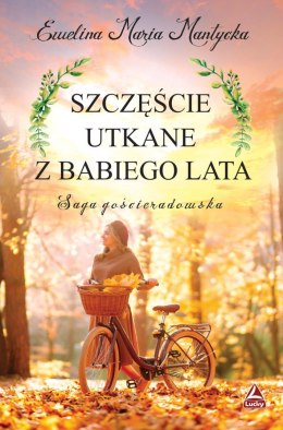 Szczęście utkane z babiego lata. Saga gościeradowska. Tom 2