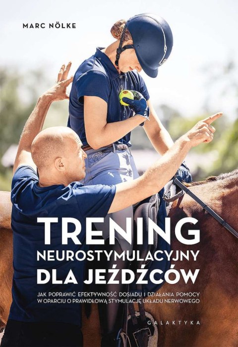 Trening neurostymulacyjny dla jeźdźców. Jak poprawić efektywność dosiadu i działania pomocy w oparciu o prawidłową stymulację uk