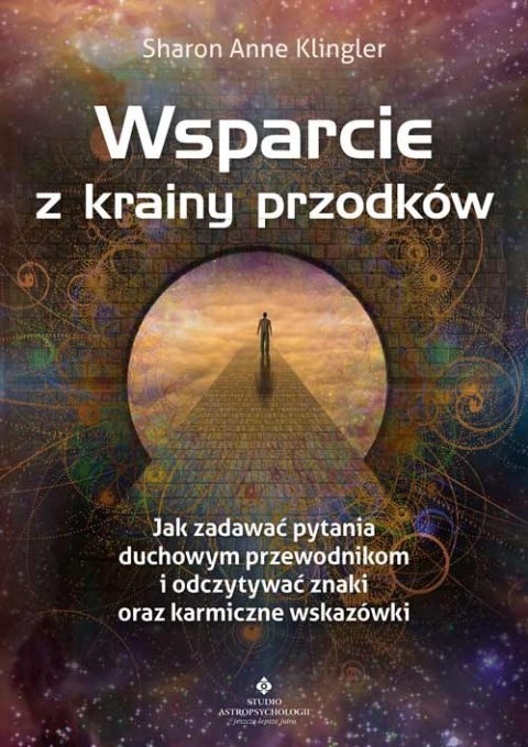 Wsparcie z krainy przodków. Jak zadawać pytania swoim duchowym przewodnikom i odczytywać znaki oraz karmiczne wskazówki