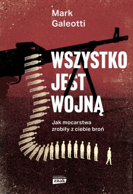 Wszystko jest wojną. Jak mocarstwa zrobiły z ciebie broń