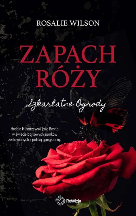 Zapach róży. Szkarłatne Ogrody. Tom 1