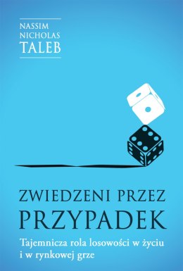 Zwiedzeni przez przypadek. Tajemnicza rola losowości w życiu i w rynkowej grze wyd. 2023