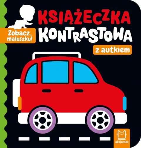 Książeczka kontrastowa z autkiem. Zobacz, maluszku!