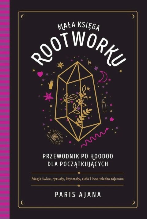 Mała księga rootworku. Przewodnik po hoodoo dla początkujących