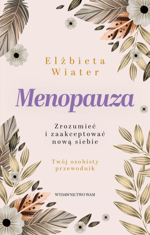 Menopauza Zrozumieć i zaakceptować nową siebie