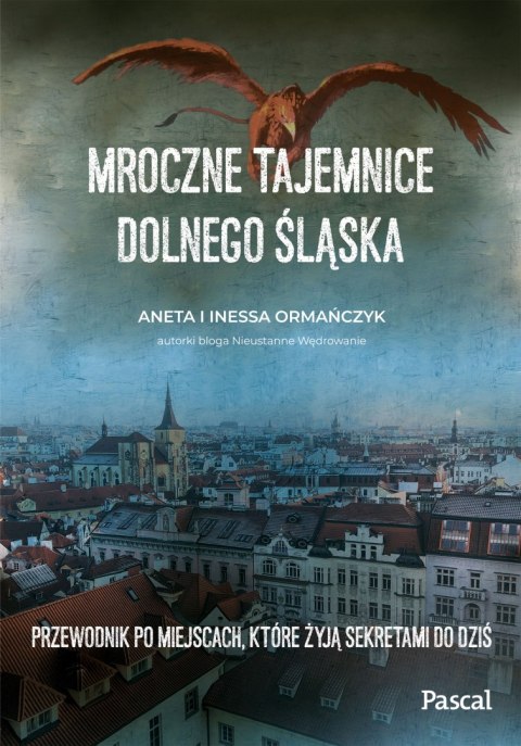 Mroczne tajemnice Dolnego Śląska. Przewodnik po miejscach, które żyją sekretami do dziś