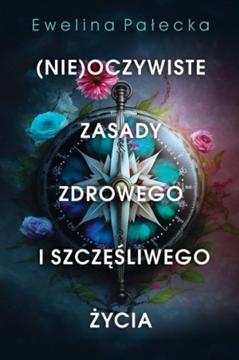 Nieoczywiste zasady zdrowego i szczęśliwego życia