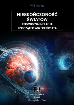 Nieskończoność światów. Kosmiczna inflacja i początek wszechświata