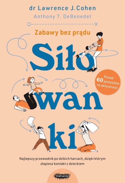 Siłowanki. Dzikie harce, których potrzebuje każda rodzina wyd. 2023