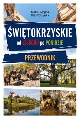 Świętokrzyskie. Od Łysogór po Ponidzie