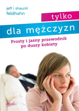 Tylko dla mężczyzn. Prosty i jasny przewodnik po duszy kobiety wyd. 3