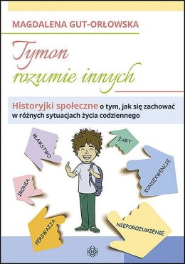 Tymon rozumie innych Historyjki społeczne o tym, jak się zachować w różnych sytuacjach życia codziennego