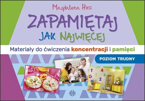 Zapamiętaj jak najwięcej Materiały do ćwiczenia koncentracji i pamięci poziom trudny