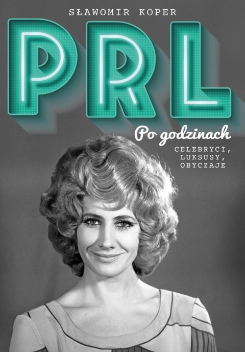 PRL Po godzinach. Celebryci, luksusy, obyczaje