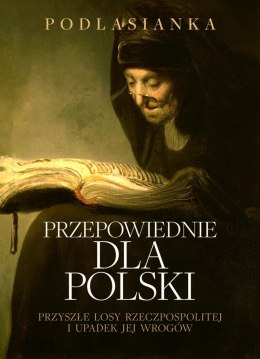 Przepowiednie dla Rolski. Przyszłe losy rzeczpospolitej i upadek jej wrogów