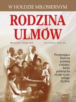 Rodzina Ulmów.. W hołdzie miłosiernym