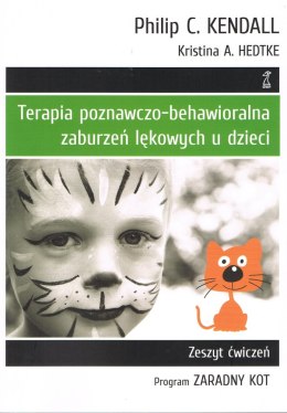 Terapia poznawczo-behawioralna zaburzeń lękowych u dzieci program zaradny kot. Zeszyt ćwiczeń wyd. 3