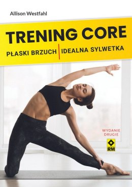 Trening core. Płaski brzuch idealna sylwetka wyd. 2023