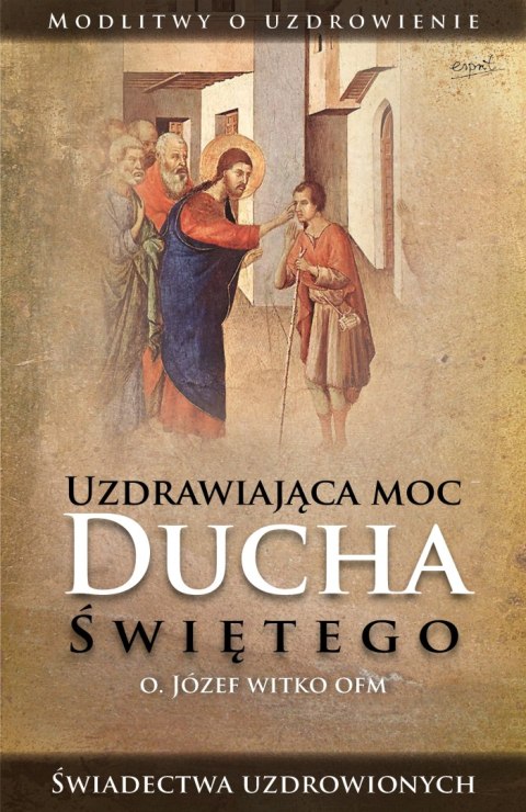 Uzdrawiająca moc Ducha Świętego wyd. 2023