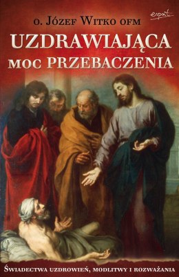 Uzdrawiająca moc przebaczenia wyd. 2023